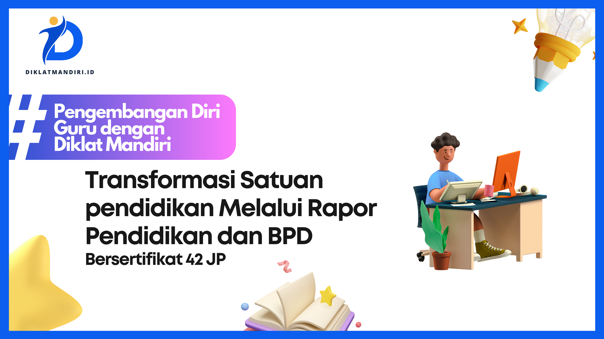 Diklat Transformasi Satuan Pendidikan Melalui Rapor Pendidikan dan BPD