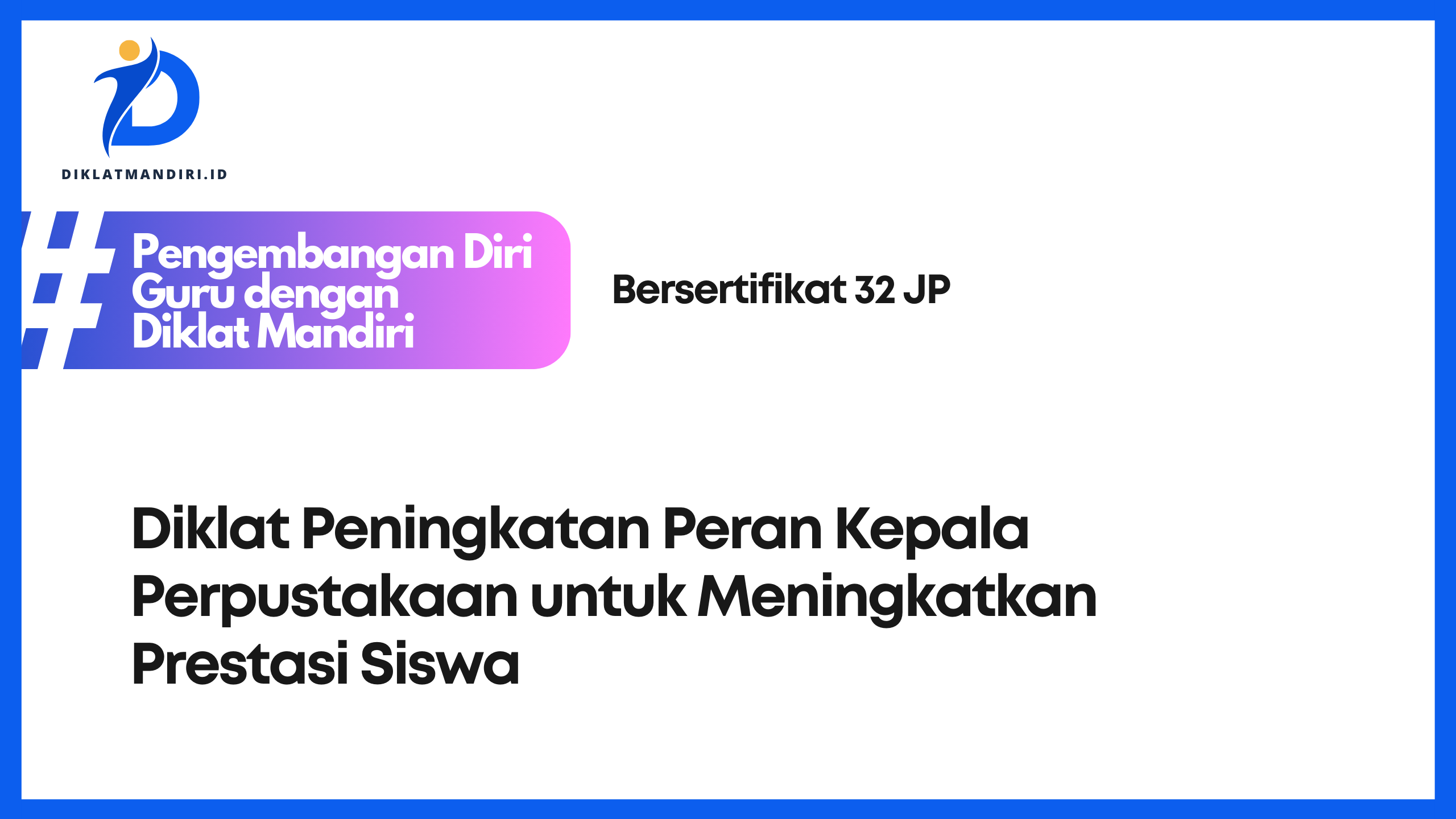 Diklat Peningkatan Peran Kepala Perpustakaan untuk Meningkatkan Prestasi Siswa